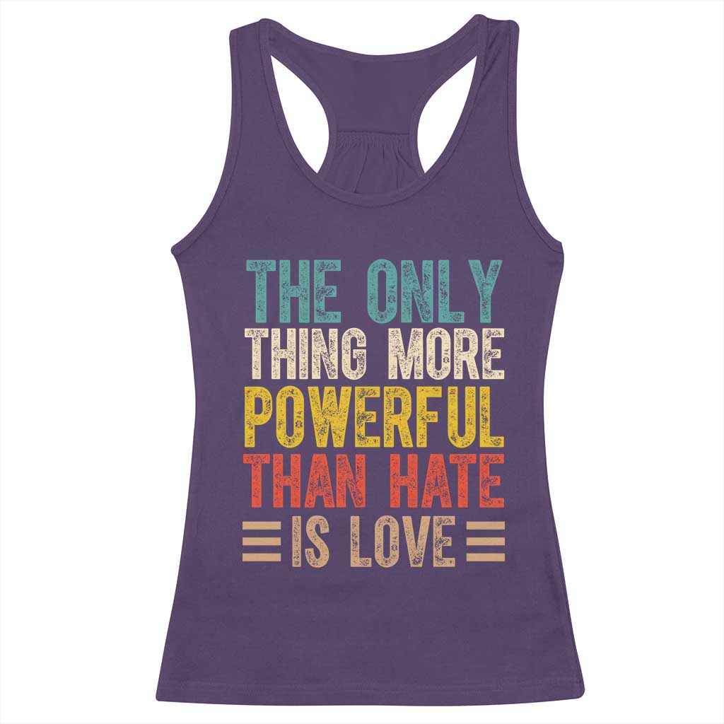 The Only Thing More Powerful Than Hate Is Love Racerback Tank Top Bold Retro Typography Bunny Inspirational Quote TS02 Purple Print Your Wear