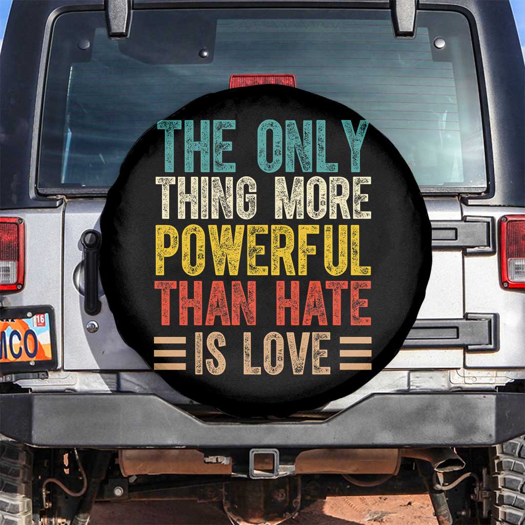 The Only Thing More Powerful Than Hate Is Love Spare Tire Cover Bold Retro Typography Bunny Inspirational Quote TS02 No hole Black Print Your Wear