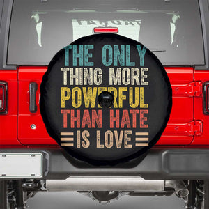 The Only Thing More Powerful Than Hate Is Love Spare Tire Cover Bold Retro Typography Bunny Inspirational Quote TS02 Black Print Your Wear