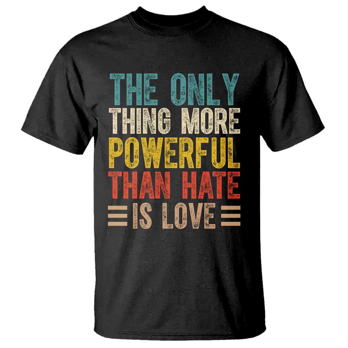 The Only Thing More Powerful Than Hate Is Love T Shirt Bold Retro Typography Bunny Inspirational Quote TS02 Black Print Your Wear