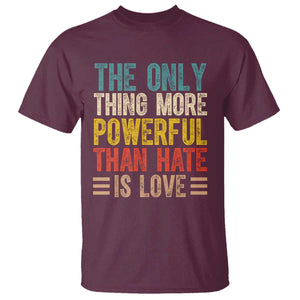 The Only Thing More Powerful Than Hate Is Love T Shirt Bold Retro Typography Bunny Inspirational Quote TS02 Maroon Print Your Wear