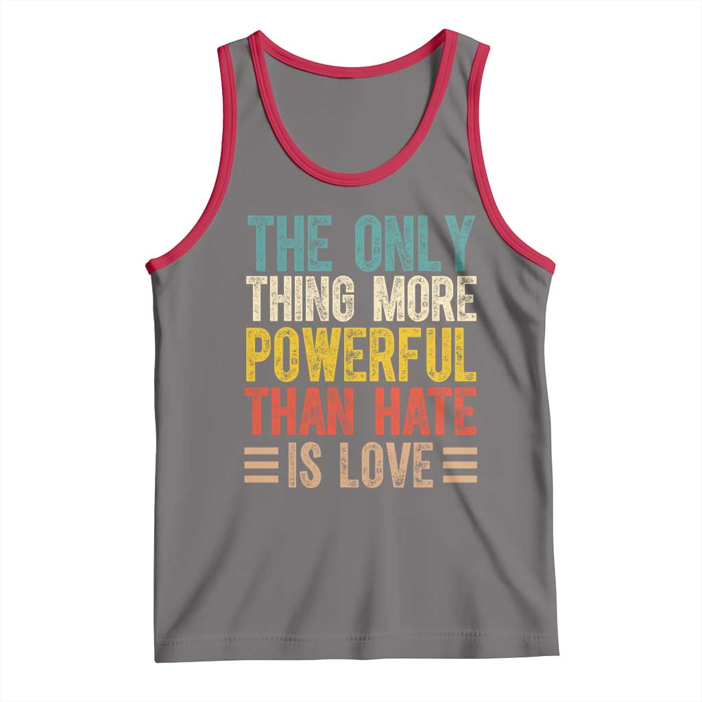 The Only Thing More Powerful Than Hate Is Love Tank Top Bold Retro Typography Bunny Inspirational Quote TS02 Deep Heather Red Print Your Wear