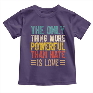 The Only Thing More Powerful Than Hate Is Love Toddler T Shirt Bold Retro Typography Bunny Inspirational Quote TS02 Purple Print Your Wear