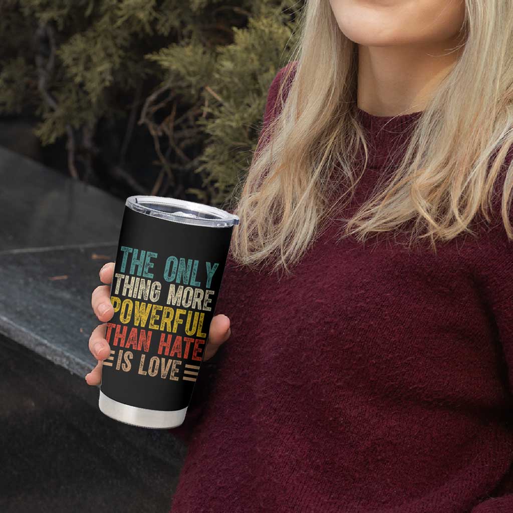 The Only Thing More Powerful Than Hate Is Love Tumbler Cup Bold Retro Typography Bunny Inspirational Quote TS02 Print Your Wear