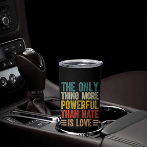 The Only Thing More Powerful Than Hate Is Love Tumbler Cup Bold Retro Typography Bunny Inspirational Quote TS02 Print Your Wear