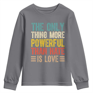 The Only Thing More Powerful Than Hate Is Love Youth Sweatshirt Bold Retro Typography Bunny Inspirational Quote TS02 Charcoal Print Your Wear