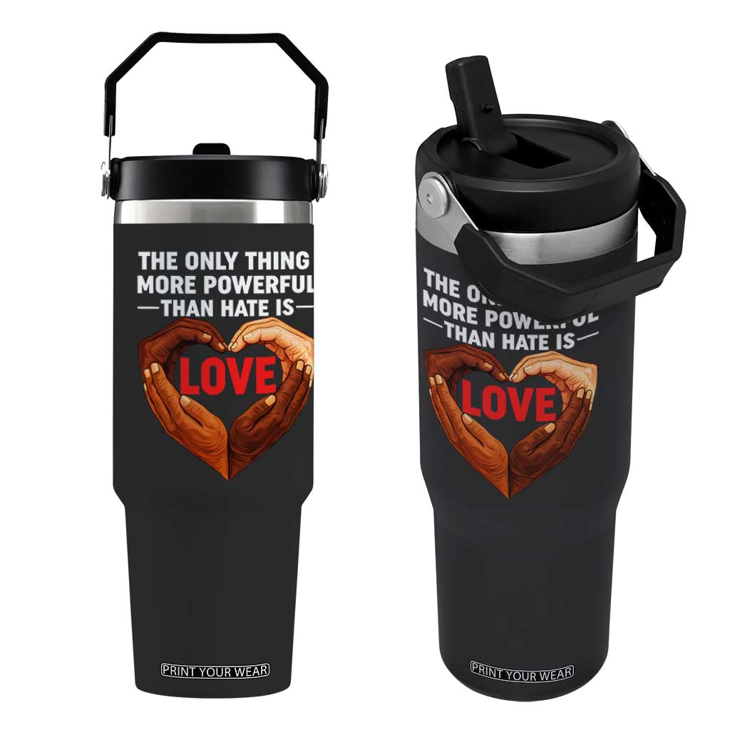 The Only Thing More Powerful Than Hate Is Love Flip Straw Tumbler Heart in Hands Unity Bunny Inspirational Quote TS02 One Size: 30 oz Black Print Your Wear