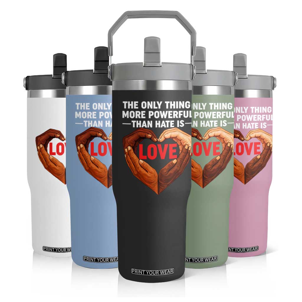 The Only Thing More Powerful Than Hate Is Love Flip Straw Tumbler Heart in Hands Unity Bunny Inspirational Quote TS02 Print Your Wear