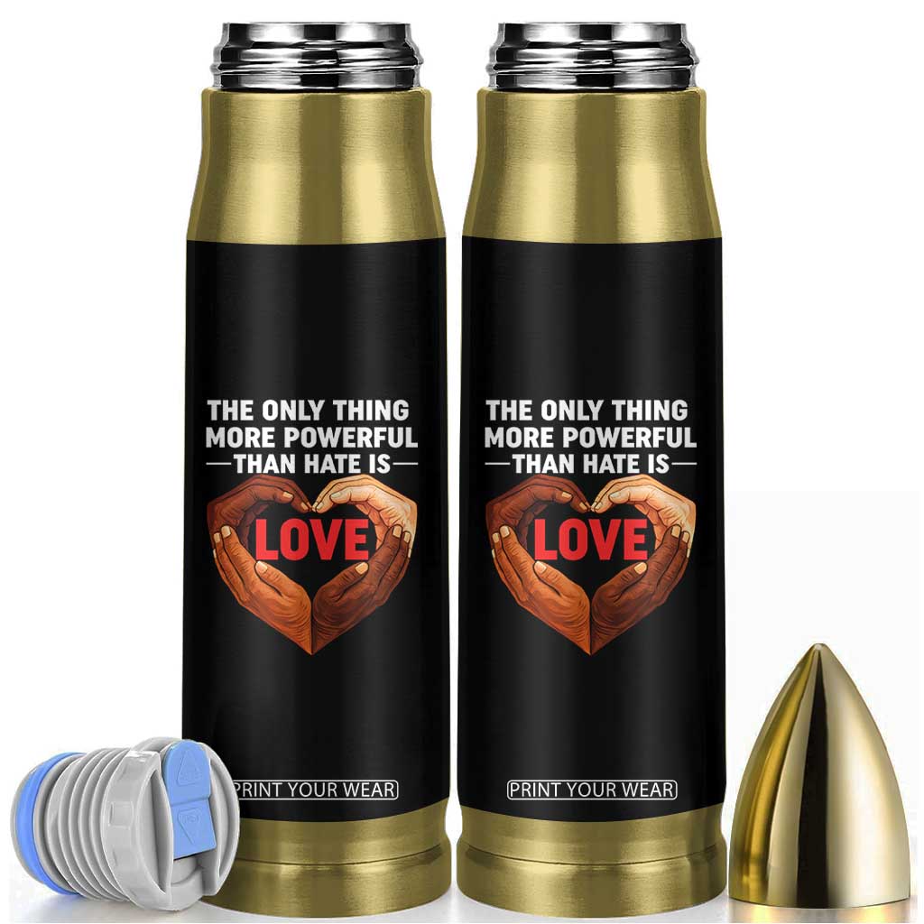 The Only Thing More Powerful Than Hate Is Love Bullet Tumbler Heart in Hands Unity Bunny Inspirational Quote TS02 Black Print Your Wear