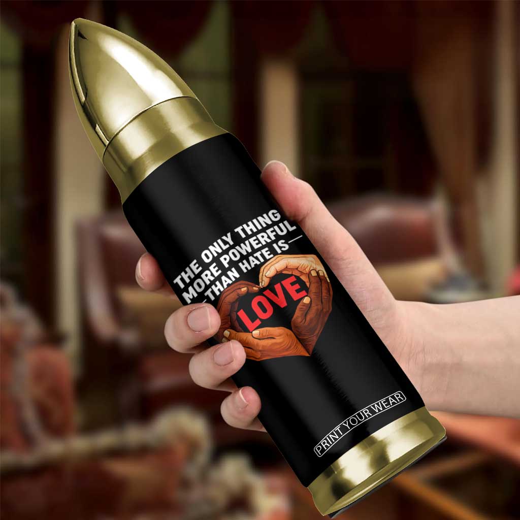 The Only Thing More Powerful Than Hate Is Love Bullet Tumbler Heart in Hands Unity Bunny Inspirational Quote TS02 Print Your Wear