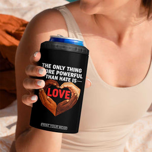 The Only Thing More Powerful Than Hate Is Love 4 in 1 Can Cooler Tumbler Heart in Hands Unity Bunny Inspirational Quote TS02 Print Your Wear