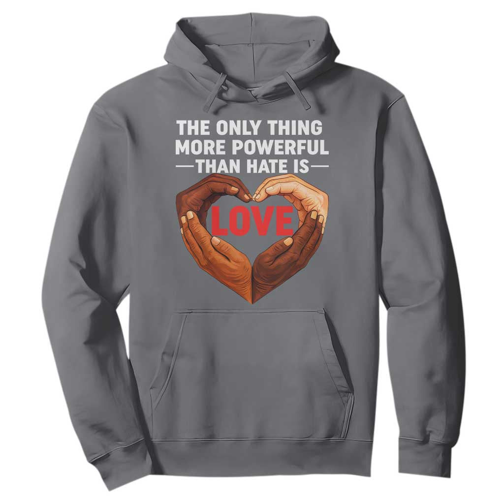 The Only Thing More Powerful Than Hate Is Love Hoodie Heart in Hands Unity Bunny Inspirational Quote TS02 Charcoal Print Your Wear