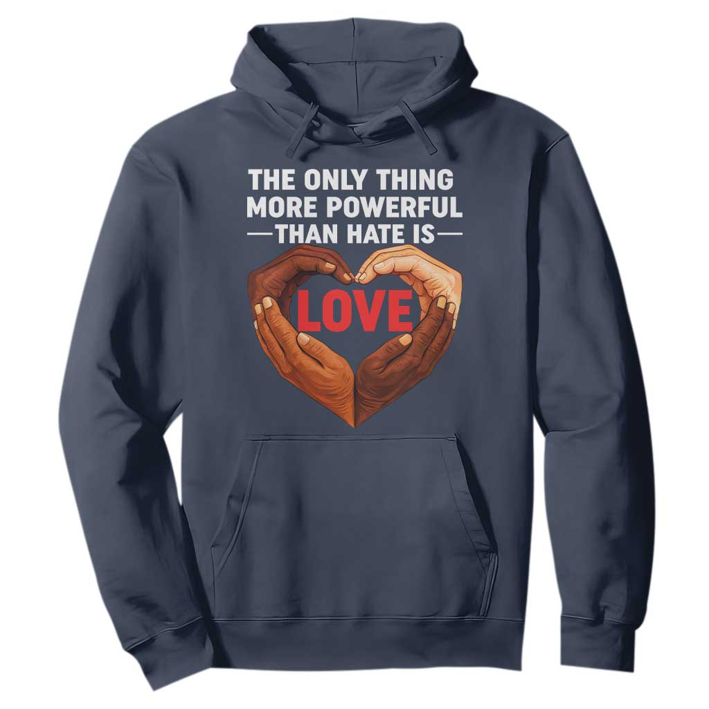 The Only Thing More Powerful Than Hate Is Love Hoodie Heart in Hands Unity Bunny Inspirational Quote TS02 Navy Print Your Wear