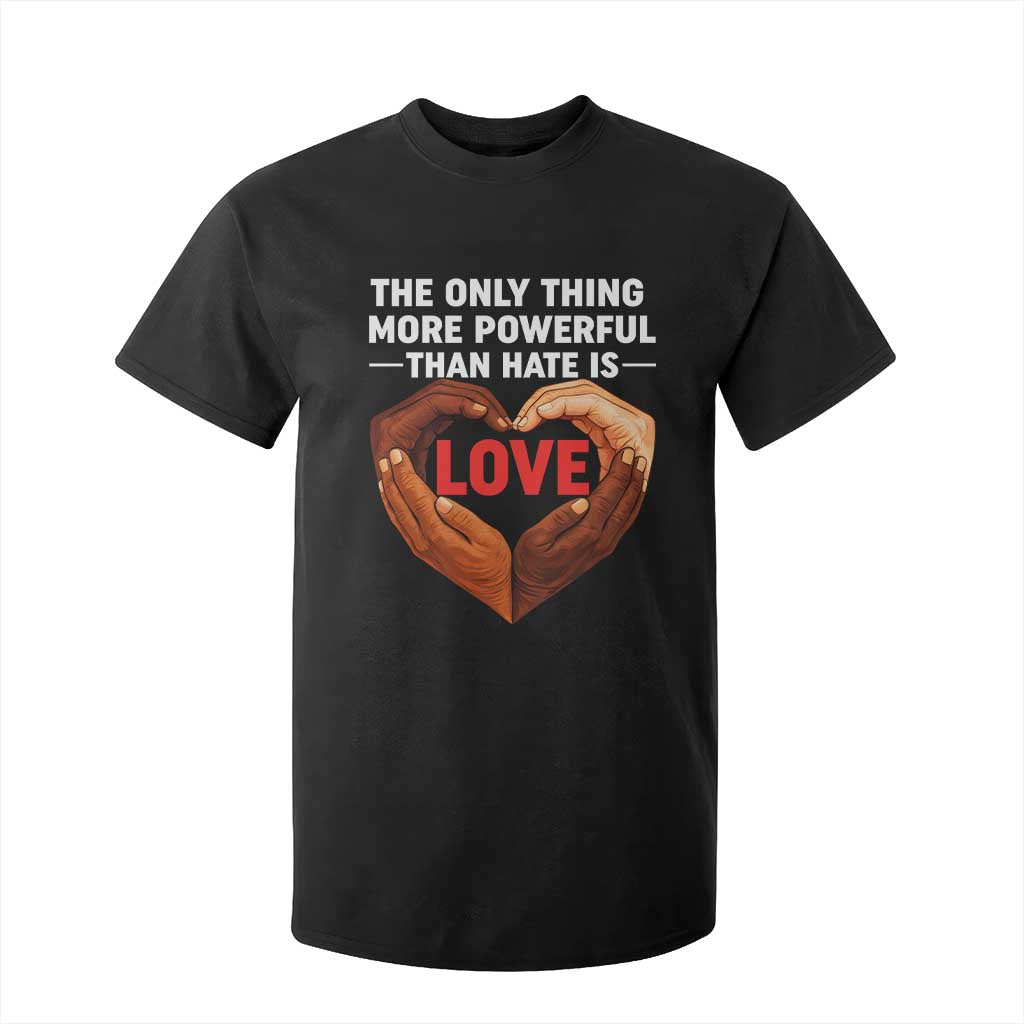 The Only Thing More Powerful Than Hate Is Love T Shirt For Kid Heart in Hands Unity Bunny Inspirational Quote TS02 Black Print Your Wear