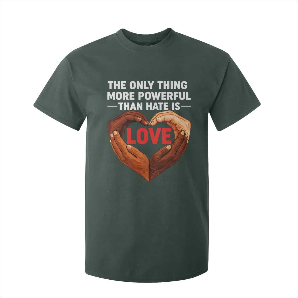 The Only Thing More Powerful Than Hate Is Love T Shirt For Kid Heart in Hands Unity Bunny Inspirational Quote TS02 Dark Forest Green Print Your Wear