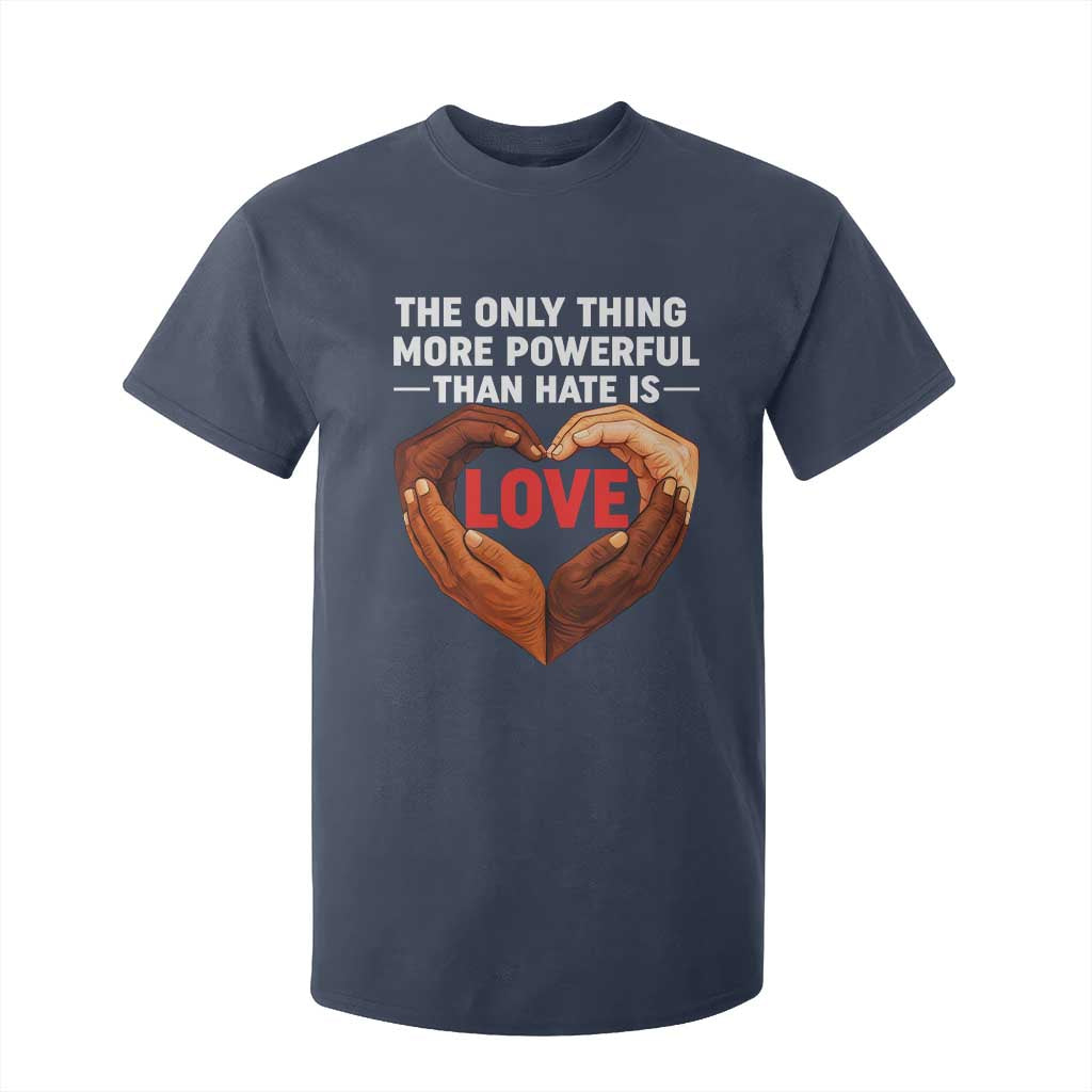 The Only Thing More Powerful Than Hate Is Love T Shirt For Kid Heart in Hands Unity Bunny Inspirational Quote TS02 Navy Print Your Wear