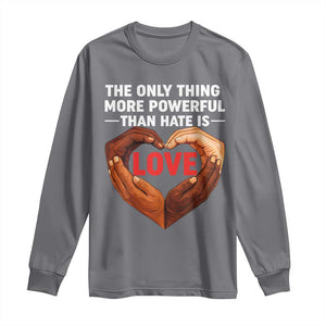 The Only Thing More Powerful Than Hate Is Love Long Sleeve Shirt Heart in Hands Unity Bunny Inspirational Quote TS02 Charcoal Print Your Wear
