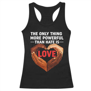 The Only Thing More Powerful Than Hate Is Love Racerback Tank Top Heart in Hands Unity Bunny Inspirational Quote TS02 Black Print Your Wear