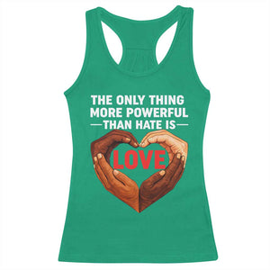 The Only Thing More Powerful Than Hate Is Love Racerback Tank Top Heart in Hands Unity Bunny Inspirational Quote TS02 Irish Green Print Your Wear