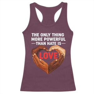The Only Thing More Powerful Than Hate Is Love Racerback Tank Top Heart in Hands Unity Bunny Inspirational Quote TS02 Maroon Print Your Wear