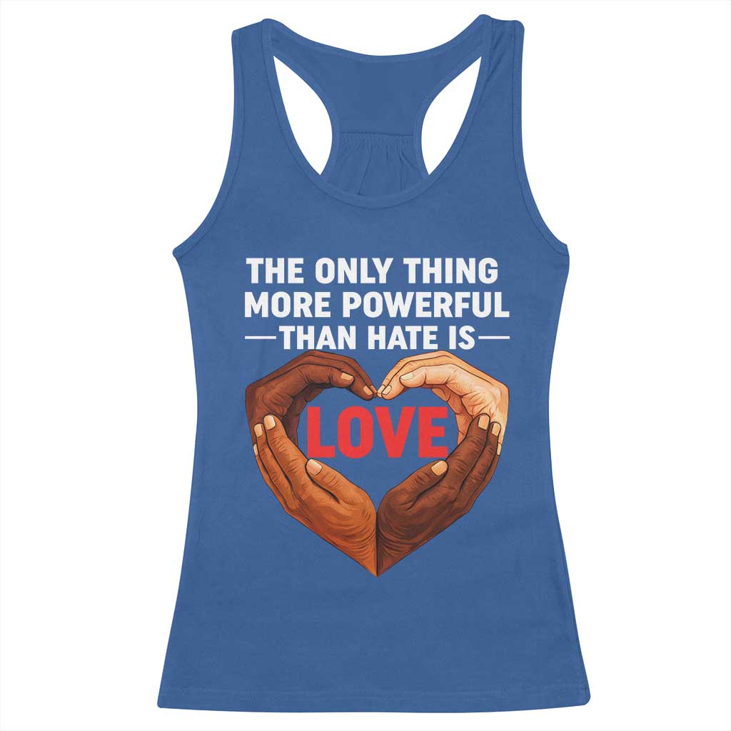 The Only Thing More Powerful Than Hate Is Love Racerback Tank Top Heart in Hands Unity Bunny Inspirational Quote TS02 Royal Blue Print Your Wear