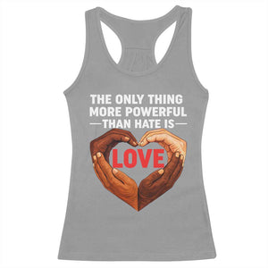 The Only Thing More Powerful Than Hate Is Love Racerback Tank Top Heart in Hands Unity Bunny Inspirational Quote TS02 Sport Gray Print Your Wear