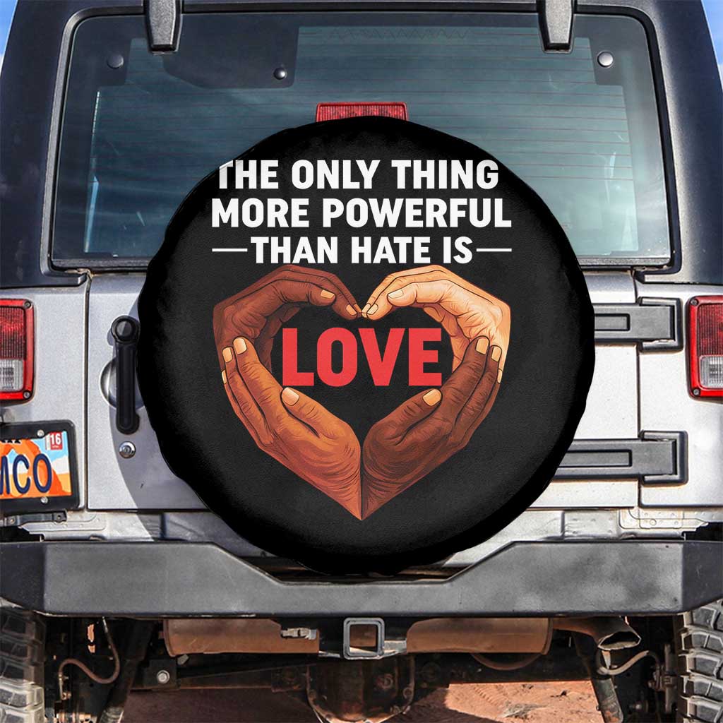 The Only Thing More Powerful Than Hate Is Love Spare Tire Cover Heart in Hands Unity Bunny Inspirational Quote TS02 No hole Black Print Your Wear