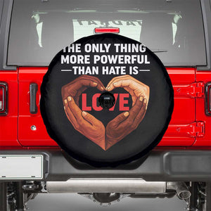 The Only Thing More Powerful Than Hate Is Love Spare Tire Cover Heart in Hands Unity Bunny Inspirational Quote TS02 Black Print Your Wear