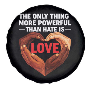 The Only Thing More Powerful Than Hate Is Love Spare Tire Cover Heart in Hands Unity Bunny Inspirational Quote TS02 Print Your Wear