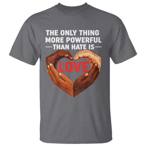 The Only Thing More Powerful Than Hate Is Love T Shirt Heart in Hands Unity Bunny Inspirational Quote TS02 Charcoal Print Your Wear
