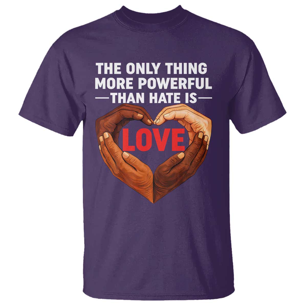 The Only Thing More Powerful Than Hate Is Love T Shirt Heart in Hands Unity Bunny Inspirational Quote TS02 Purple Print Your Wear