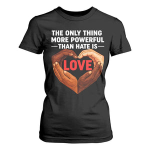 The Only Thing More Powerful Than Hate Is Love T Shirt For Women Heart in Hands Unity Bunny Inspirational Quote TS02 Black Print Your Wear