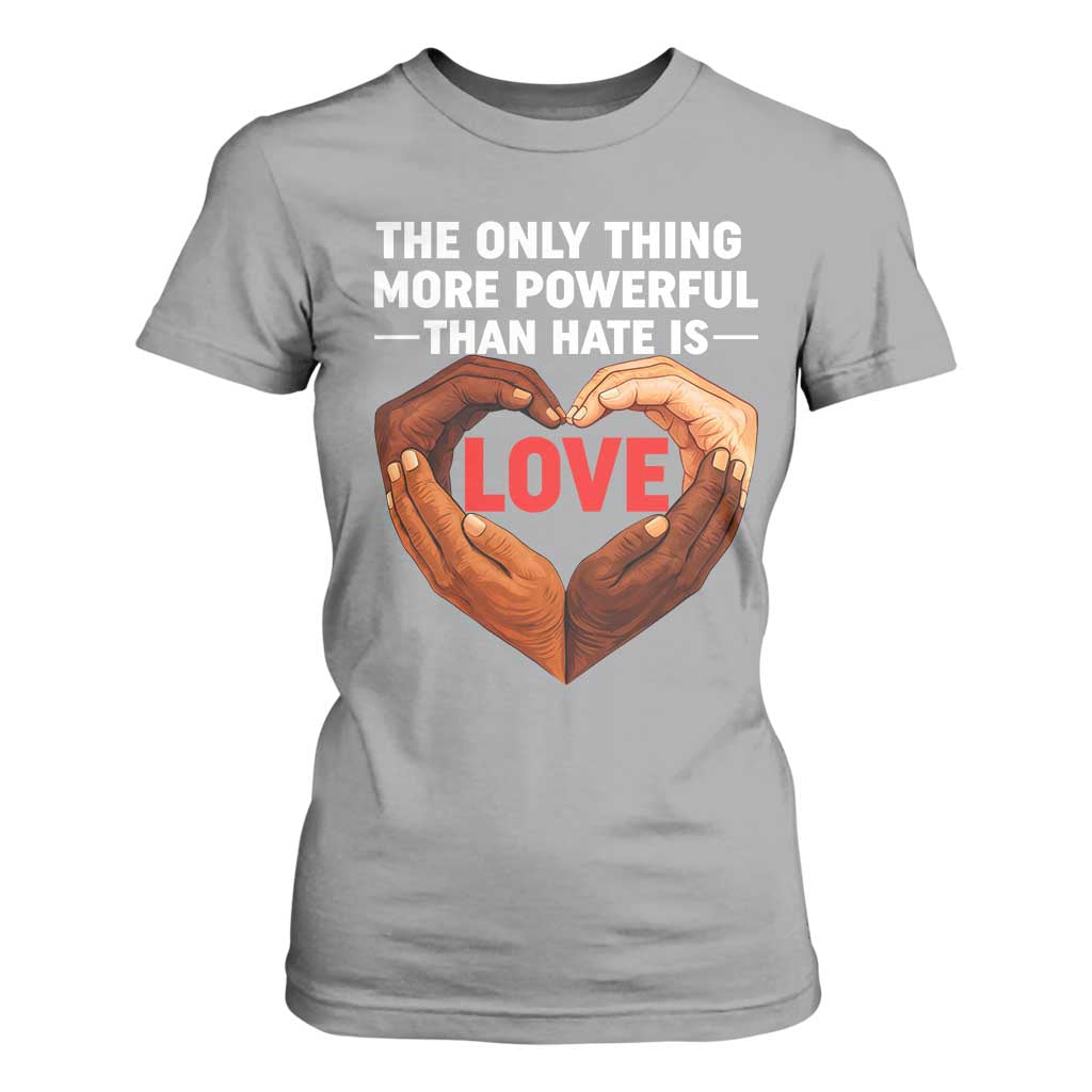 The Only Thing More Powerful Than Hate Is Love T Shirt For Women Heart in Hands Unity Bunny Inspirational Quote TS02 Sport Gray Print Your Wear