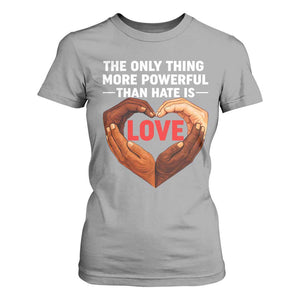 The Only Thing More Powerful Than Hate Is Love T Shirt For Women Heart in Hands Unity Bunny Inspirational Quote TS02 Sport Gray Print Your Wear