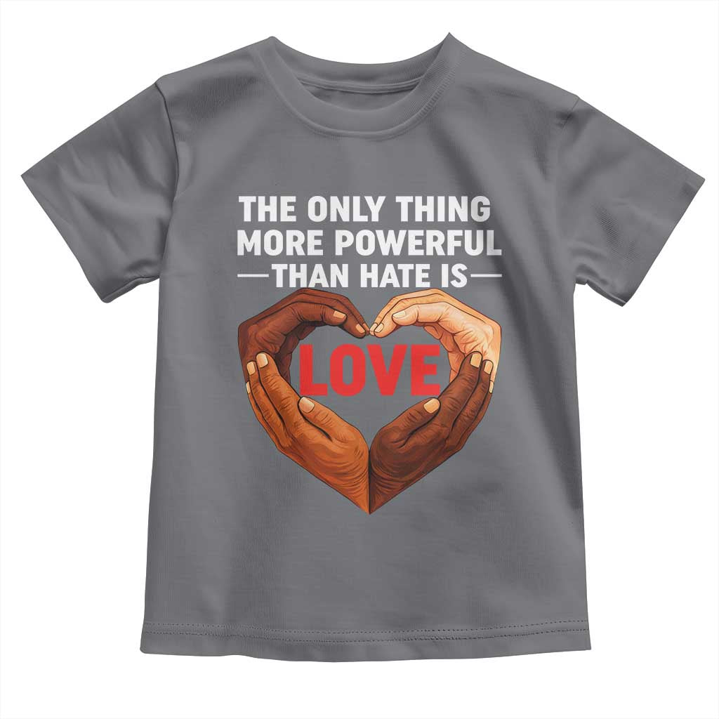 The Only Thing More Powerful Than Hate Is Love Toddler T Shirt Heart in Hands Unity Bunny Inspirational Quote TS02 Charcoal Print Your Wear