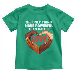The Only Thing More Powerful Than Hate Is Love Toddler T Shirt Heart in Hands Unity Bunny Inspirational Quote TS02 Irish Green Print Your Wear