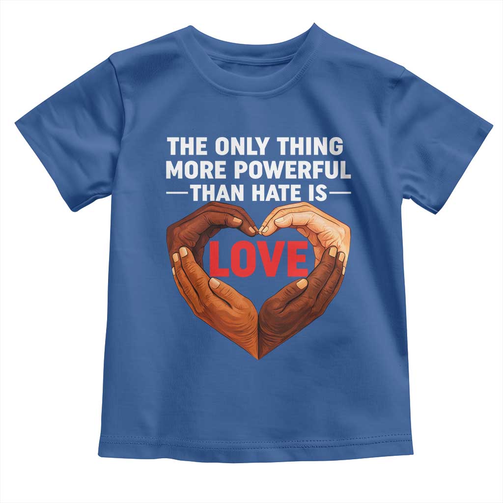 The Only Thing More Powerful Than Hate Is Love Toddler T Shirt Heart in Hands Unity Bunny Inspirational Quote TS02 Royal Blue Print Your Wear