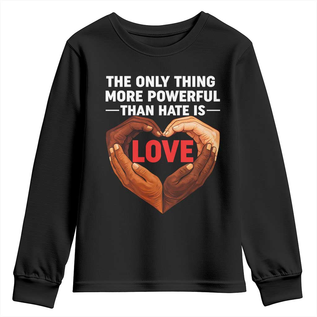 The Only Thing More Powerful Than Hate Is Love Youth Sweatshirt Heart in Hands Unity Bunny Inspirational Quote TS02 Black Print Your Wear