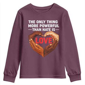 The Only Thing More Powerful Than Hate Is Love Youth Sweatshirt Heart in Hands Unity Bunny Inspirational Quote TS02 Maroon Print Your Wear