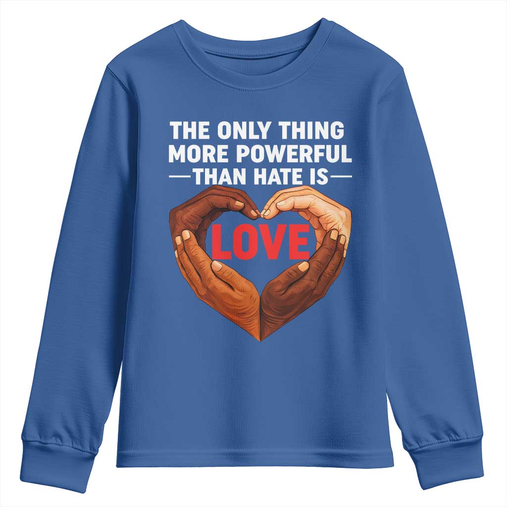The Only Thing More Powerful Than Hate Is Love Youth Sweatshirt Heart in Hands Unity Bunny Inspirational Quote TS02 Royal Blue Print Your Wear
