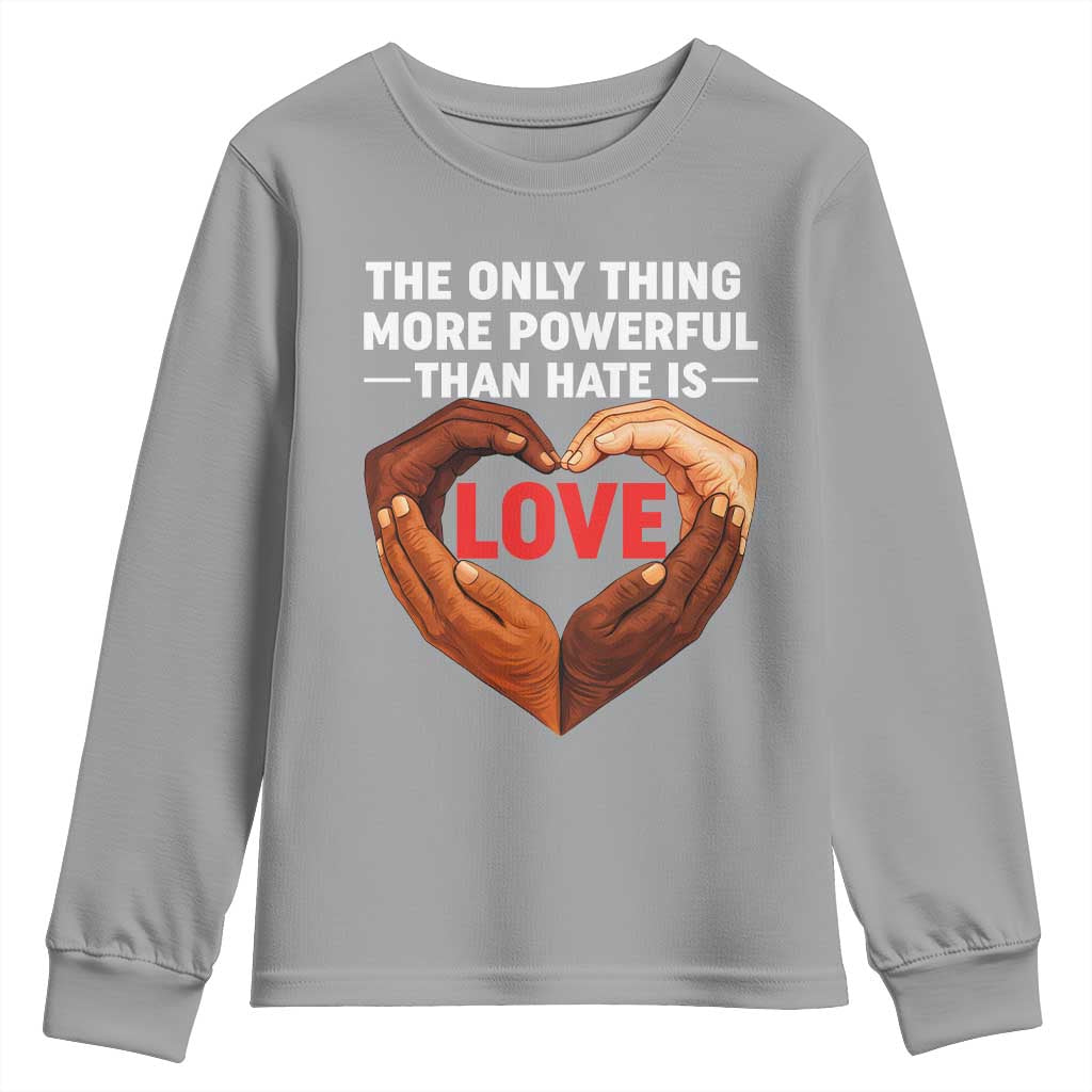 The Only Thing More Powerful Than Hate Is Love Youth Sweatshirt Heart in Hands Unity Bunny Inspirational Quote TS02 Sport Gray Print Your Wear