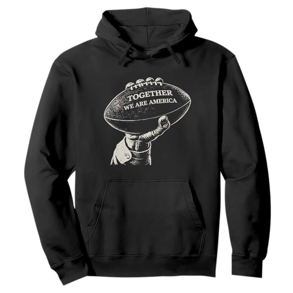 Together We Are America Vintage Football Hoodie Patriotic Sports Pride Bunny Inspirational Quote TS02 Black Print Your Wear