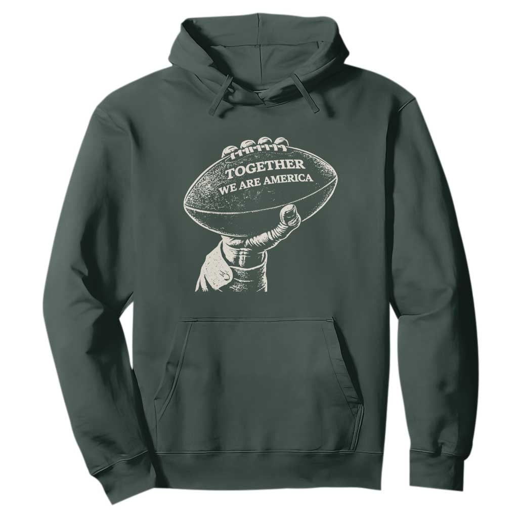 Together We Are America Vintage Football Hoodie Patriotic Sports Pride Bunny Inspirational Quote TS02 Dark Forest Green Print Your Wear