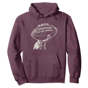 Together We Are America Vintage Football Hoodie Patriotic Sports Pride Bunny Inspirational Quote TS02 Maroon Print Your Wear