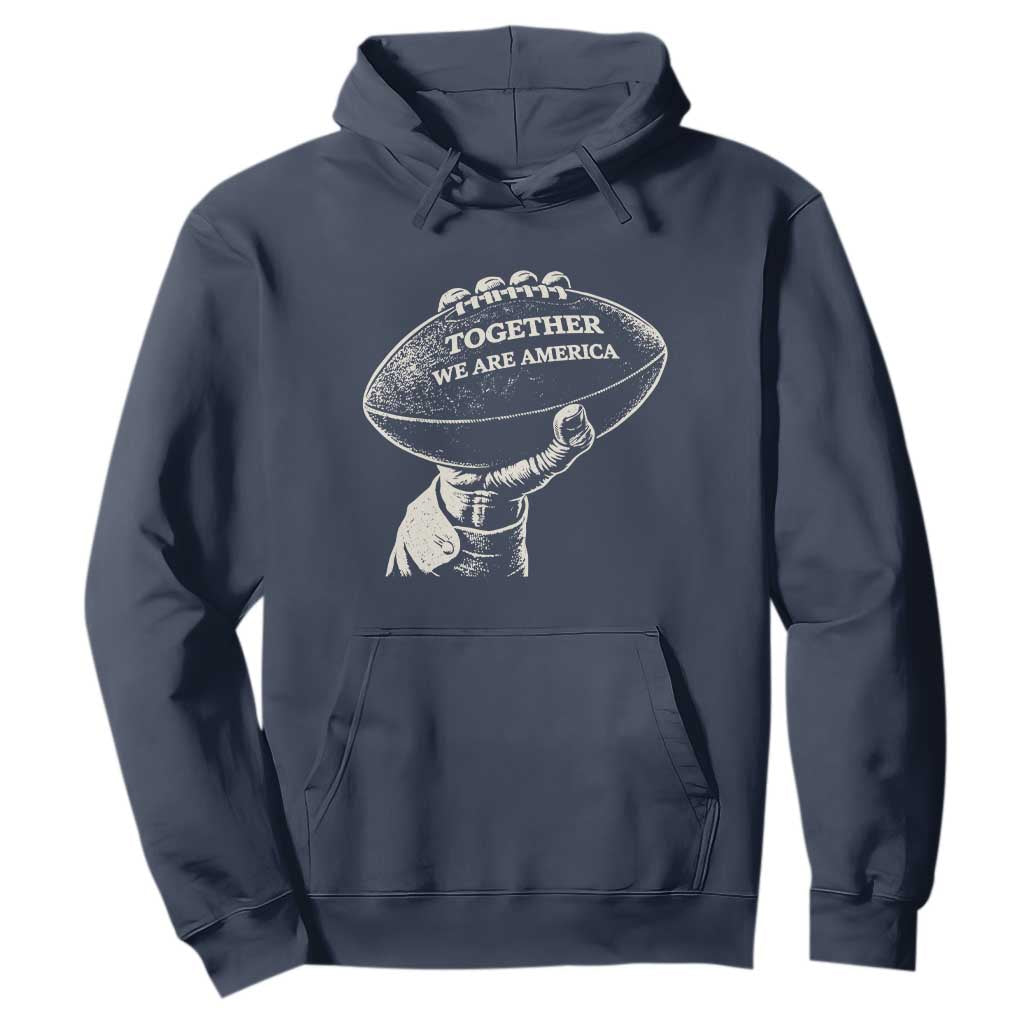 Together We Are America Vintage Football Hoodie Patriotic Sports Pride Bunny Inspirational Quote TS02 Navy Print Your Wear