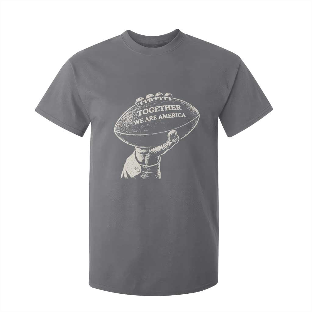 Together We Are America Vintage Football T Shirt For Kid Patriotic Sports Pride Bunny Inspirational Quote TS02 Charcoal Print Your Wear