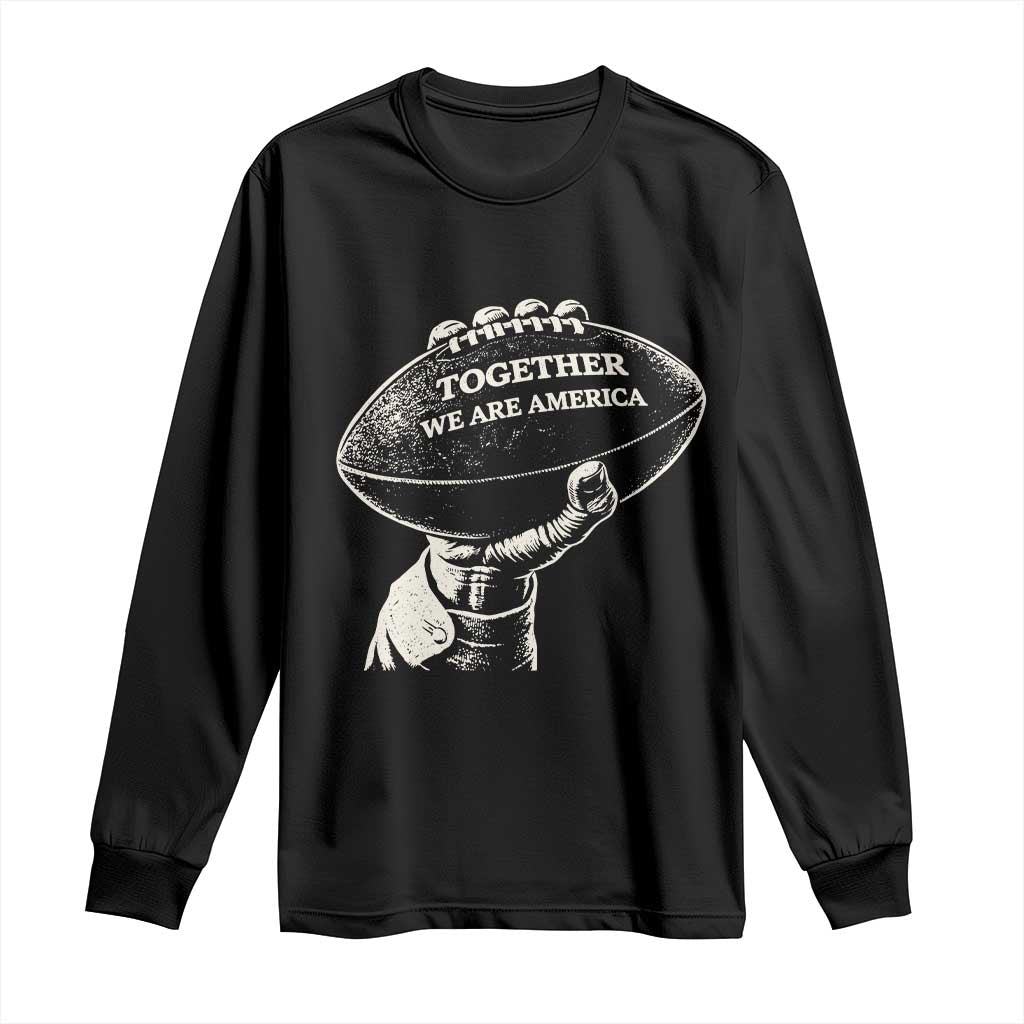 Together We Are America Vintage Football Long Sleeve Shirt Patriotic Sports Pride Bunny Inspirational Quote TS02 Black Print Your Wear