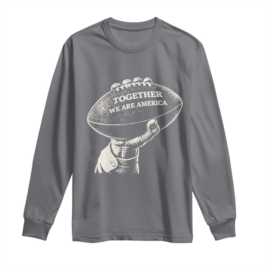 Together We Are America Vintage Football Long Sleeve Shirt Patriotic Sports Pride Bunny Inspirational Quote TS02 S Charcoal Print Your Wear