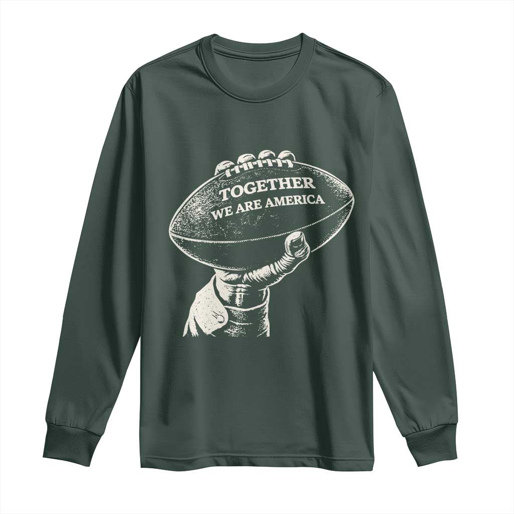 Together We Are America Vintage Football Long Sleeve Shirt Patriotic Sports Pride Bunny Inspirational Quote TS02 Dark Forest Green Print Your Wear