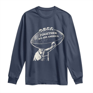 Together We Are America Vintage Football Long Sleeve Shirt Patriotic Sports Pride Bunny Inspirational Quote TS02 Navy Print Your Wear